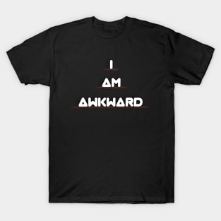 I am awkward T-Shirt